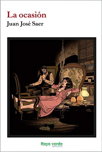 Juan José Saer: La ocasión (Paperback, 2019, RAYO VERDE EDITORIAL, S.L.)