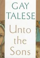 Gay Talese: Unto the sons (1992, Knopf, Distributed by Random House)