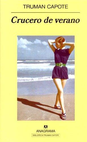 Truman Capote: Crucero De Verano/summer Cruise (Paperback, Spanish language, 2006, Editorial Anagrama)