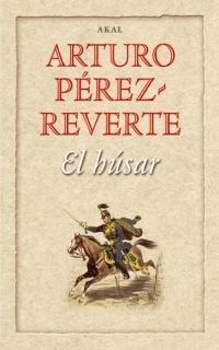 Arturo Pérez-Reverte: El húsar (Spanish language, 2002)