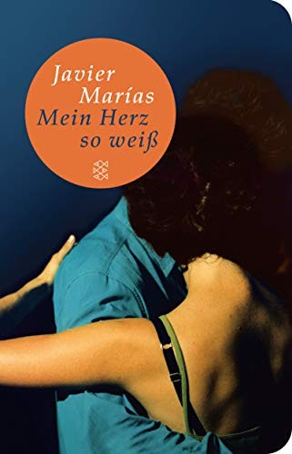 Javier Marías: Mein Herz so weiß (Hardcover, 2013, FISCHER Taschenbuch)