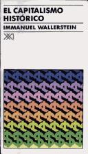 Immanuel Maurice Wallerstein: El Capitalismo Historico (Paperback, Spanish language, 1999, Siglo XXI)