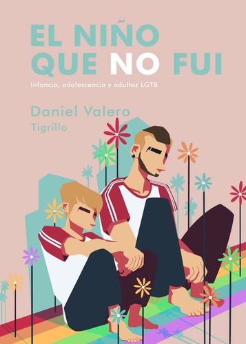 Daniel Valero Tigrillo: El niño que no fui (2022, Egales)