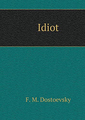 Fyodor Dostoevsky: Idiot (Paperback, Russian language, 2018, Book on Demand)