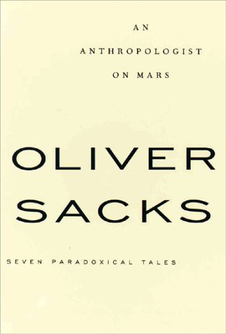 Oliver Sacks: An Anthropologist on Mars (Hardcover, 1995, Alfred A. Knopf Incorporated)