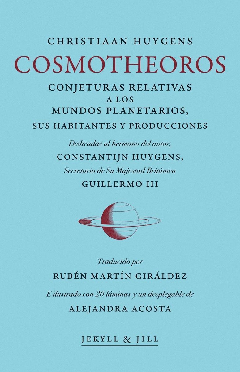 Christiaan Huygens: Cosmotheoros (Spanish language, 2015, Jekyll & Jill)
