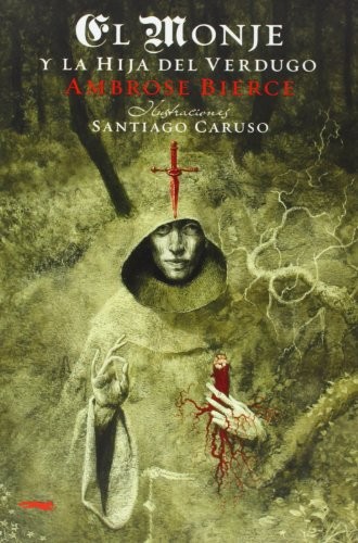 Ambrose Bierce, Santiago Caruso: El monje y la hija del verdugo (Hardcover, Libros del Zorro Rojo)