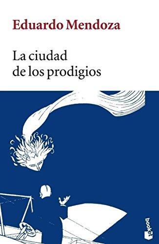 Eduardo Mendoza: La ciudad de los prodigios (Spanish language, 2006)