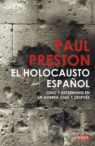 Paul Preston: El holocausto español (Spanish language, 2011, Debate)