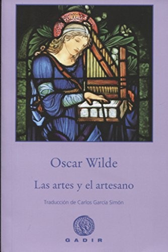 Oscar Wilde, Carlos García Simón: Las artes y el artesano (Paperback, 2018, Gadir editorial, GADIR)