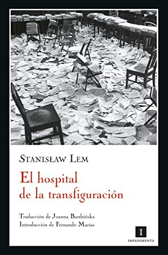 Enrique Redel, Stanisław Lem, Joanna Bardzinska, Walter Sanders, Fernando Marías: El hospital de la transfiguración (Paperback, Spanish language, 2008, Impedimenta)