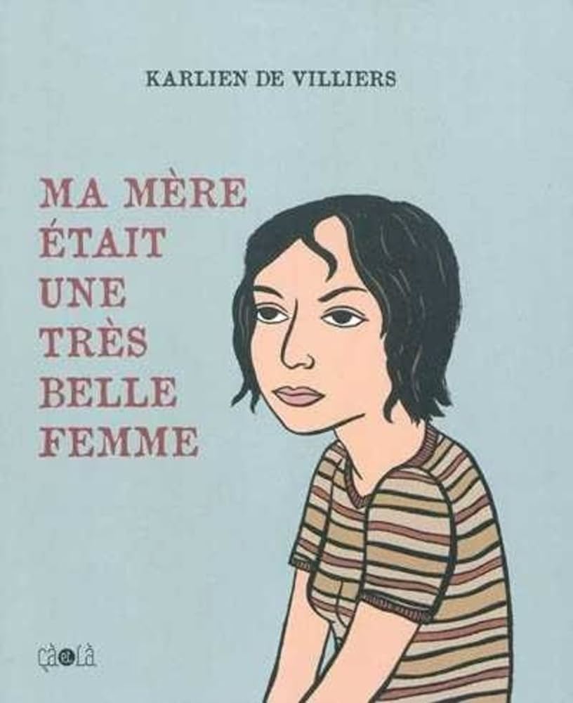 Karlien de Villiers: Ma mère était une très belle femme (Ed. çà et là)