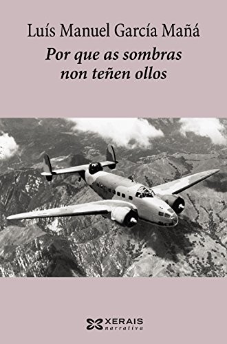 Luís Manuel García Mañá: Por que as sombras non teñen ollos (Paperback, 2015, Edicións Xerais, Xerais)