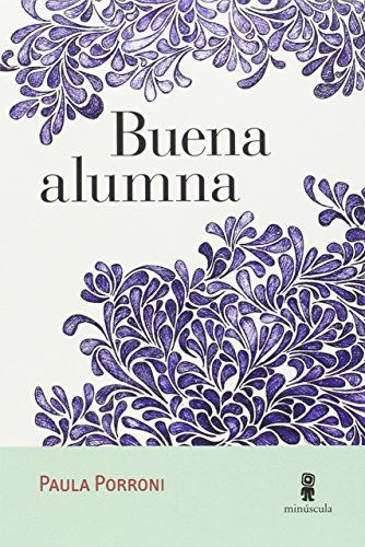 Paula Porroni: Buena alumna (Paperback, 2016, Editorial Minuscula, S.L.U.)
