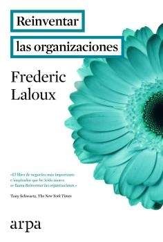 Frederic Laloux: Reinventar las organizaciones (2016, Arpa)