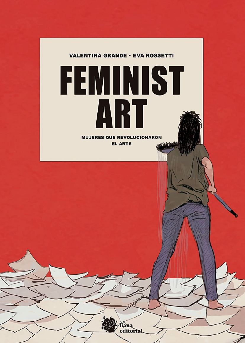Valentina Grande, Eva Rossetti: Feminist Art (GraphicNovel, español language, Liana Editorial)