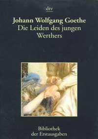 Johann Wolfgang von Goethe: Die Leiden des jungen Werthers : Leipzig 1774 (German language, 1997)