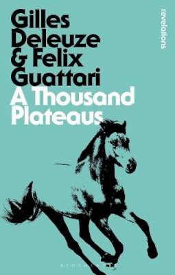 Félix Guattari, Gilles Deleuze: A Thousand Plateaus (Paperback, 2023, Bloomsbury revelations)