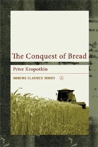 Peter Kropotkin: The Conquest of Bread (2006, AK Press)