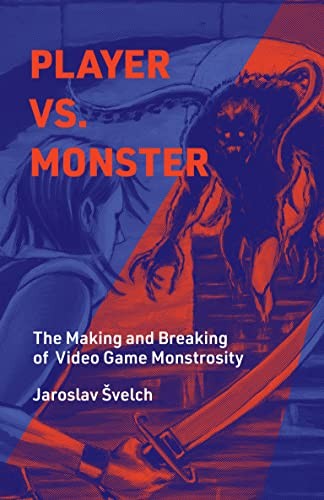 Jaroslav Svelch: Player vs. Monster (2023, MIT Press, The MIT Press)