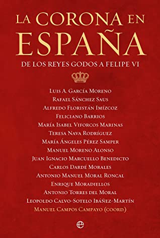 Luis A. García Moreno, Manuel Campos Campayo: La Corona en España (Spanish language, 2022, La Esfera de los Libros)