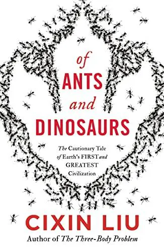 Cixin Liu: Of Ants and Dinosaurs (2021)