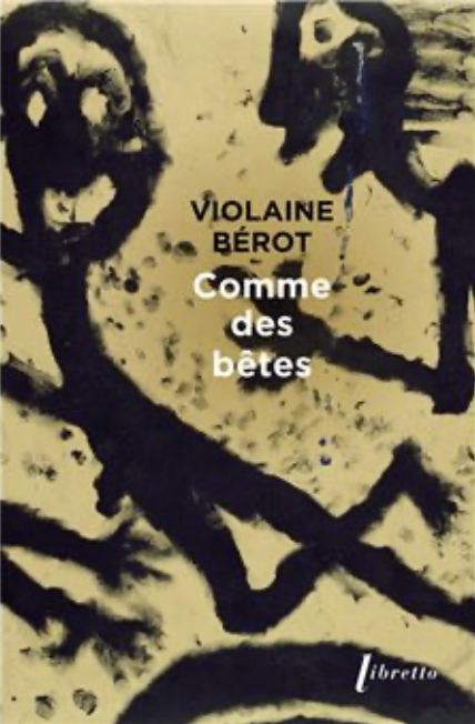 Violaine Bérot: Comme des bêtes (French language)