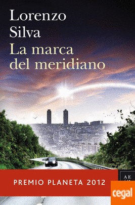 Lorenzo Silva: La marca del meridiano (Spanish language, 2012, Planeta)