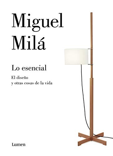 Miguel Milá: Lo esencial (Hardcover, LUMEN)