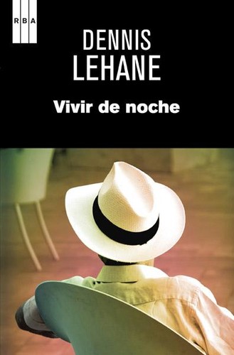 Dennis Lehane: Vivir de noche (Spanish language, 2013, RBA, RBA Libros)