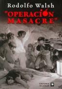 Rodolfo J. Walsh: Operación masacre (Spanish language, 2007, Ediciones De la Flor, De La Flor)