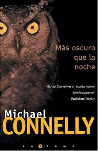 Michael Connelly: Mas oscuro que la noche (Harry Bosch) (Paperback, Spanish language, Ediciones B)