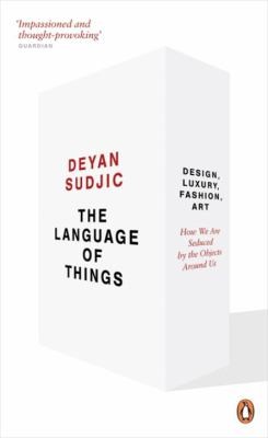 Deyan Sudjic: The Language Of Things (2009, Penguin Group(CA))