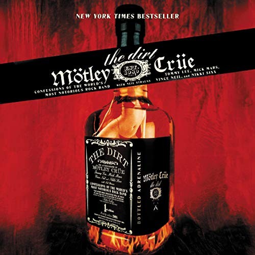 Nikki Sixx, Tommy Lee, Vince Neil, Mick Mars: The Dirt (AudiobookFormat, Harpercollins, HarperCollins B and Blackstone Publishing)