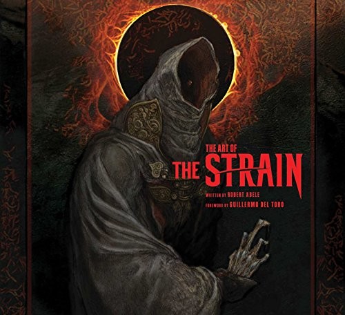 Robert Abele: The Art of The Strain (Hardcover, 2016, Insight Editions)