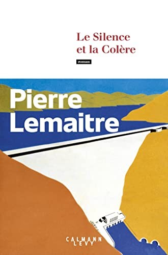 Pierre Lemaitre: Le Silence et la Colère (Paperback, 2023, CALMANN-LEVY)