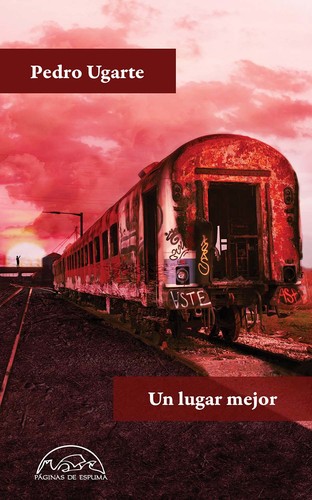 Pedro Ugarte: Un lugar mejor (Paperback, Spanish language, 2024, Páginas de Espuma)