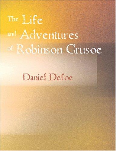 Daniel Defoe: The Life and Adventures of Robinson Crusoe (Large Print Edition) (Paperback, BiblioBazaar)