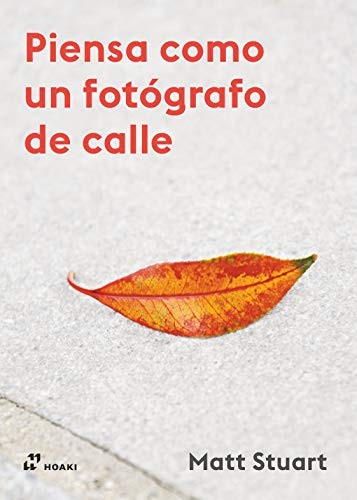 Piensa como un fotógrafo de calle (Paperback, Hoaki Books)