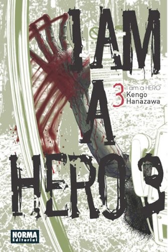 Kengo Hanazawa: I AM A HERO 03 (Paperback, NORMA EDITORIAL, S.A.)