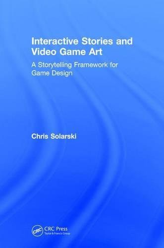 Chris Solarski: Interactive Stories and Video Game Art (Hardcover, A K Peters/CRC Press, CRC Press)