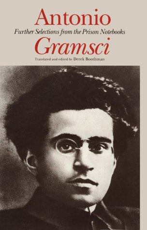 Antonio Gramsci: Further selections from the prison notebooks (1995, University of Minnesota Press)