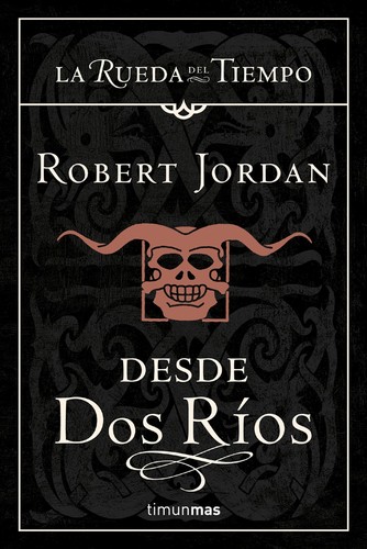 Robert Jordan: Desde dos ríos (Spanish language, 2011, Timun Mas)