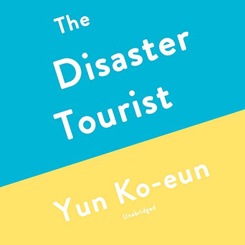 Lizzie Buehler, Yun Ko-eun, Natalie Naudus: The Disaster Tourist (AudiobookFormat, 2020, Blackstone Pub)