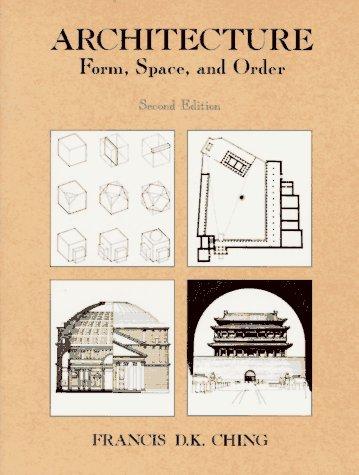 Frank Ching: Architecture, form, space & order (1996, Van Nostrand Reinhold)