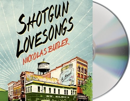Nickolas Butler, Ari Fliakos, Maggie Hoffman, Scott Shepherd, Scott Sowers, Gary Wilmes: Shotgun Lovesongs (AudiobookFormat, 2014, Macmillan Audio)