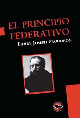 PROUDHON PIERRE: El principio federativo (Paperback, 2008, TERRAMAR EDICIONES)