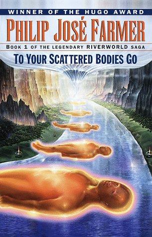 Philip José Farmer: To your scattered bodies go (1998, Ballantine Pub. Group)