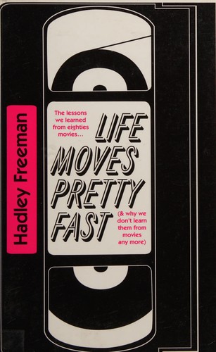 Hadley Freeman: Life moves pretty fast (2015, Fourth Estate)