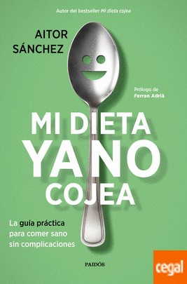 Aitor Sánchez: Mi dieta ya no cojea (2018, Paidós, Ediciones Paidós)